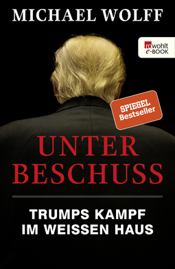 Buchcover von Unter Beschuss: Trumps Kampf im Weißen Haus von Michael Wolff