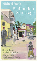 Buchcover von Einhundert Samstage: Stella Levi und die Suche nach einer verlorenen Welt von Michael Frank