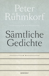 Buchcover von Sämtliche Gedichte 1956 - 2008: Mit einer Auswahl der Gedichte von 1947 - 1955 von Peter Rühmkorf