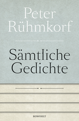 Buchcover von Sämtliche Gedichte 1956 - 2008: Mit einer Auswahl der Gedichte von 1947 - 1955 von Peter Rühmkorf