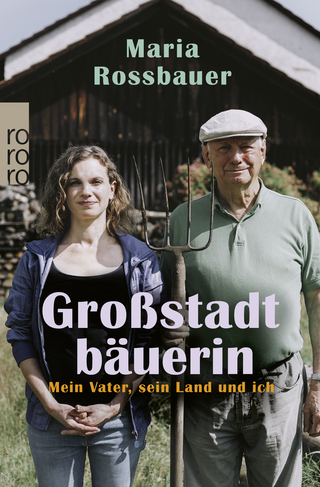 Buchcover von Großstadtbäuerin: Mein Vater, sein Land und ich
