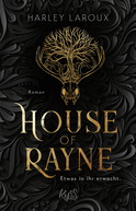Buchcover von House of Rayne: Etwas in ihr erwacht. von Harley Laroux