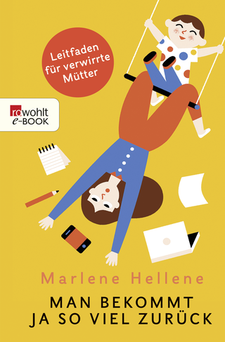 Buchcover von Man bekommt ja so viel zurück: Leitfaden für verwirrte Mütter