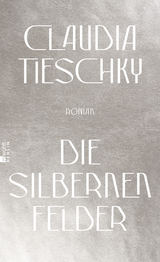 Buchcover von Die silbernen Felder von Claudia Tieschky