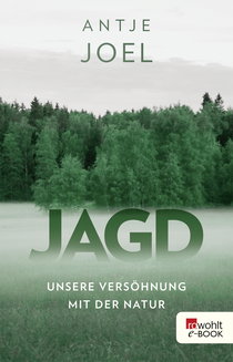 Buchcover von Jagd: Unsere Versöhnung mit der Natur von Antje Joel