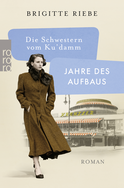 Buchcover von Die Schwestern vom Ku'damm: Jahre des Aufbaus von Brigitte Riebe