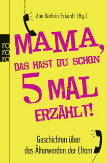 Buchcover von MUM, I’VE TOLD YOU FIVE TIMES ALREADY...: Geschichten über das Älterwerden der Eltern