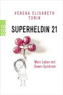 Buchcover von Superheldin 21: Mein Leben mit Down-Syndrom von Verena Elisabeth Turin, Daniela Chmelik