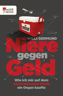 Buchcover von Niere gegen Geld: Wie ich mir auf dem internationalen Markt ein Organ kaufte von Willi Germund