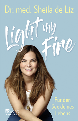 Buchcover von Light My Fire (signierte Ausgabe): Für den Sex deines Lebens von Dr. med. Sheila de Liz