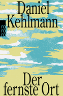 Buchcover von Der fernste Ort von Daniel Kehlmann