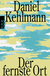 Buchcover von Der fernste Ort von Daniel Kehlmann