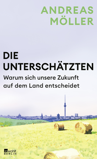 Buchcover von Die Unterschätzten: Warum sich unsere Zukunft auf dem Land entscheidet