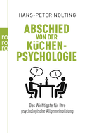 Buchcover von Abschied von der Küchenpsychologie: Das Wichtigste für Ihre psychologische Allgemeinbildung von Hans-Peter Nolting