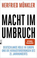 Buchcover von Macht im Umbruch: Deutschlands Rolle in Europa und die Herausforderungen des 21. Jahrhunderts von Herfried Münkler