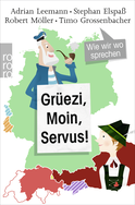 Buchcover von Grüezi, Moin, Servus!: Wie wir wo sprechen von Adrian Leemann, Stephan Elspaß, Robert Möller, Timo Grossenbacher