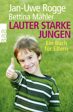 Buchcover von Lauter starke Jungen: Ein Buch für Eltern von Jan-Uwe Rogge, Bettina Mähler