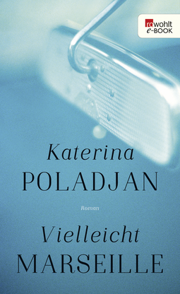 Buchcover von Vielleicht Marseille von Katerina Poladjan