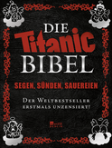 Buchcover von Die Titanic-Bibel: Segen, Sünden, Sauereien: der Weltbestseller erstmals unzensiert!