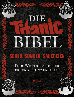 Buchcover von Die Titanic-Bibel: Segen, Sünden, Sauereien: der Weltbestseller erstmals unzensiert!
