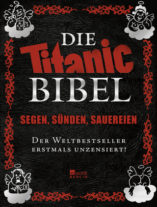 Buchcover von Die Titanic-Bibel: Segen, Sünden, Sauereien: der Weltbestseller erstmals unzensiert!