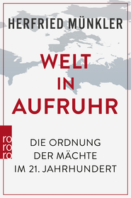 Buchcover von Welt in Aufruhr: Die Ordnung der Mächte im 21. Jahrhundert von Herfried Münkler