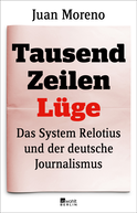 Buchcover von Tausend Zeilen Lüge: Das System Relotius und der deutsche Journalismus von Juan Moreno