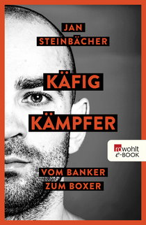 Buchcover von Käfigkämpfer: Vom Banker zum Boxer von Jan Steinbächer