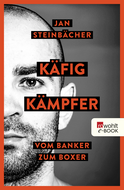 Buchcover von Käfigkämpfer: Vom Banker zum Boxer von Jan Steinbächer