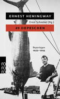 Buchcover von 49 Depeschen: Ausgewählte Zeitungsberichte und Reportagen aus den Jahren 1920 - 1956 von Ernest Hemingway