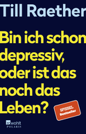 Buchcover von Bin ich schon depressiv, oder ist das noch das Leben? von Till Raether