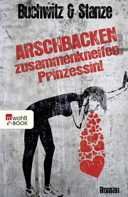 Buchcover von Arschbacken zusammenkneifen, Prinzessin! von Mirco Buchwitz, Rikje Stanze