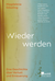 Buchcover von Wieder werden: Eine Geschichte über Verlust und Erneuerung von Magdalena Gössling