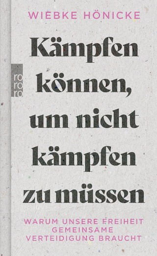 Buchcover von Kämpfen können, um nicht kämpfen zu müssen: Warum unsere Freiheit gemeinsame Verteidigung braucht