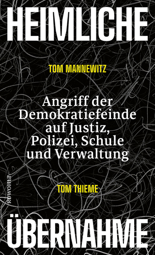 Buchcover von Heimliche Übernahme: Angriff der Demokratiefeinde auf Justiz, Polizei, Schule und Verwaltung