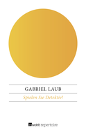 Buchcover von Spielen Sie Detektiv!: Ein literarisches Quiz für schlaue Leser von Gabriel Laub