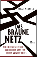 Buchcover von Das braune Netz: Wie die Bundesrepublik von früheren Nazis zum Erfolg geführt wurde von Willi Winkler