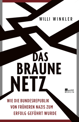Buchcover von Das braune Netz: Wie die Bundesrepublik von früheren Nazis zum Erfolg geführt wurde von Willi Winkler