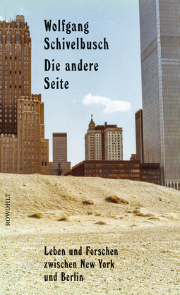 Buchcover von Die andere Seite: Leben und Forschen zwischen New York und Berlin von Wolfgang Schivelbusch