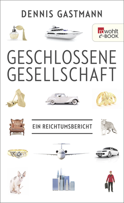 Buchcover von Geschlossene Gesellschaft: Ein Reichtumsbericht von Dennis Gastmann