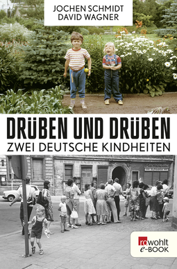 Buchcover von Drüben und drüben: Zwei deutsche Kindheiten von Jochen Schmidt, David Wagner
