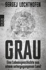 Buchcover von Grau: Eine Lebensgeschichte aus einem untergegangenen Land von Sergej Lochthofen