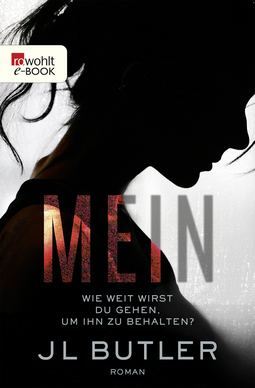 Buchcover von Mein: Wie weit wirst du gehen, um ihn zu behalten? von JL Butler