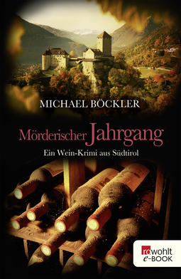 Buchcover von Mörderischer Jahrgang: Ein Wein-Krimi aus Südtirol von Michael Böckler