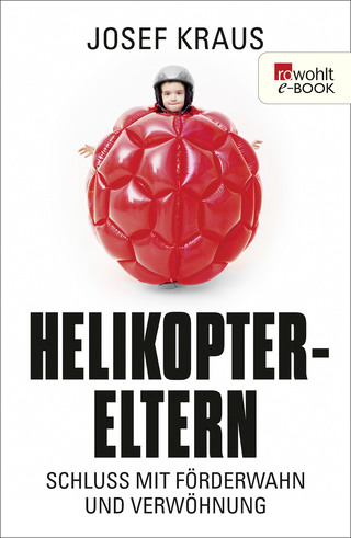 Buchcover von Helikopter-Eltern: Schluss mit Förderwahn und Verwöhnung