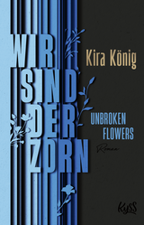 Buchcover von Unbroken Flowers − Wir sind der Zorn von Kira König