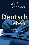 Buchcover von Deutsch fürs Leben: Was die Schule zu lehren vergaß von Wolf Schneider