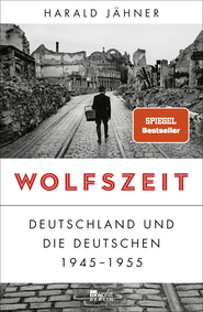 Buchcover von Wolfszeit: Deutschland und die Deutschen 1945 - 1955 von Harald Jähner