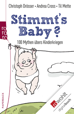 Buchcover von Stimmt's Baby?: 100 Mythen übers Kinderkriegen von Christoph Drösser, Andrea Cross, Til Mette