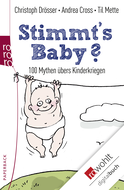 Buchcover von Stimmt's Baby?: 100 Mythen übers Kinderkriegen von Christoph Drösser, Andrea Cross, Til Mette
